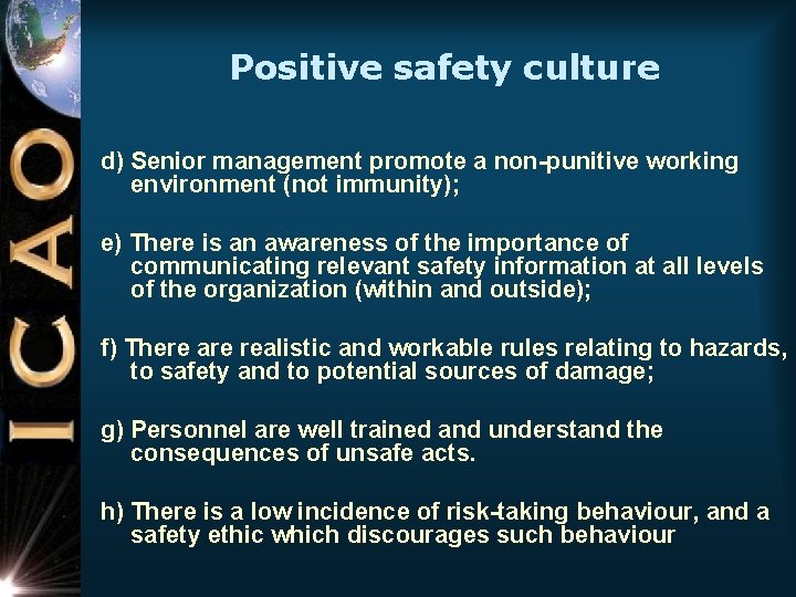 Positive safety culture d) Senior management promote a non-punitive working environment (not immunity); e)