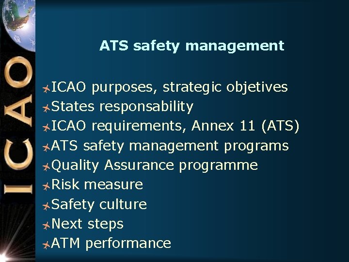 ATS safety management ñICAO purposes, strategic objetives ñStates responsability ñICAO requirements, Annex 11 (ATS)