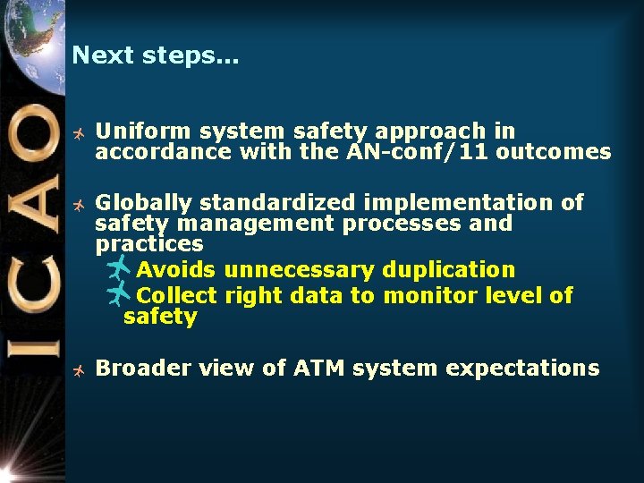 Next steps… ñ ñ ñ Uniform system safety approach in accordance with the AN-conf/11