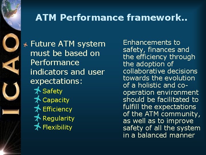 ATM Performance framework. . ñ Future ATM system must be based on Performance indicators