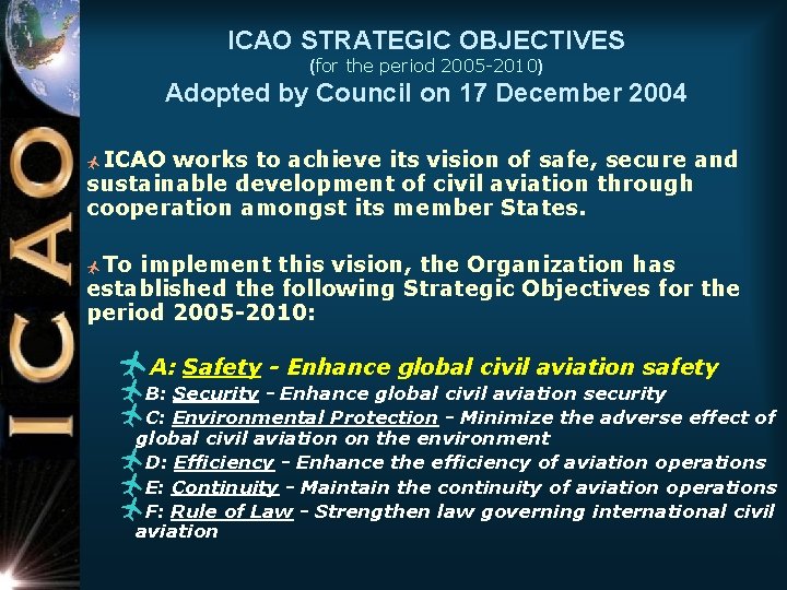 ICAO STRATEGIC OBJECTIVES (for the period 2005 -2010) Adopted by Council on 17 December