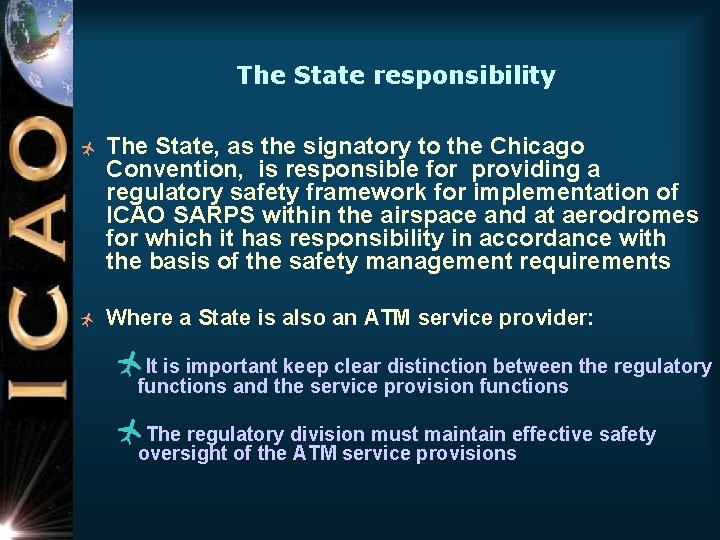 The State responsibility ñ The State, as the signatory to the Chicago Convention, is