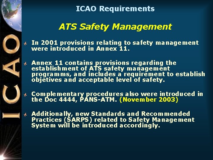 ICAO Requirements ATS Safety Management ñ ñ In 2001 provisions relating to safety management