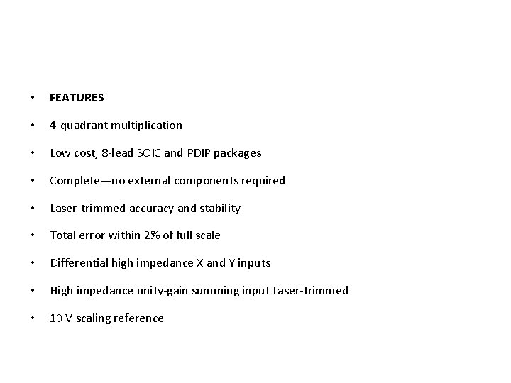 • FEATURES • 4 -quadrant multiplication • Low cost, 8 -lead SOIC and • FEATURES • 4 -quadrant multiplication • Low cost, 8 -lead SOIC and
