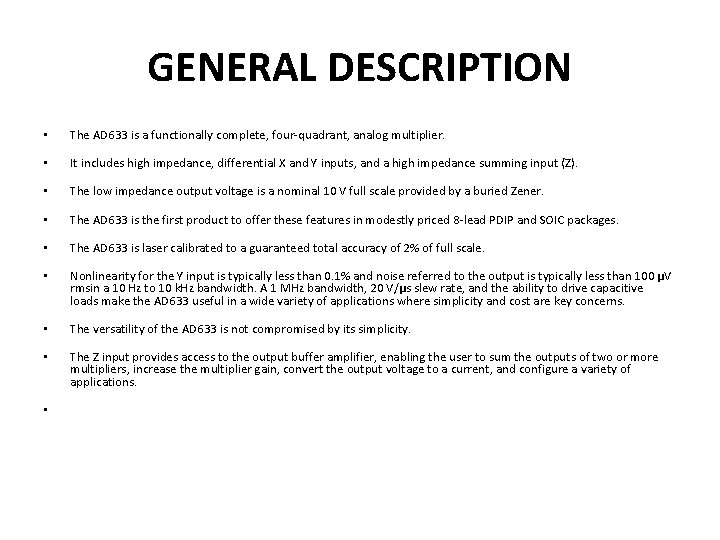 GENERAL DESCRIPTION • The AD 633 is a functionally complete, four-quadrant, analog multiplier. • GENERAL DESCRIPTION • The AD 633 is a functionally complete, four-quadrant, analog multiplier. •