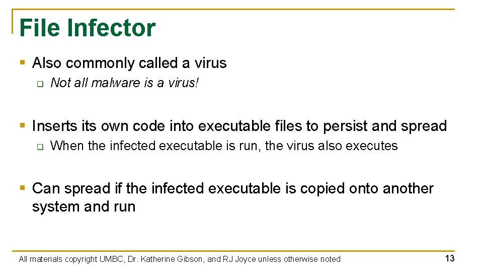 File Infector § Also commonly called a virus q Not all malware is a