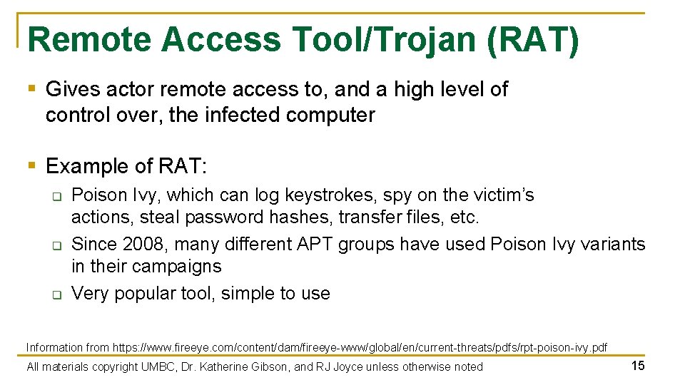 Remote Access Tool/Trojan (RAT) § Gives actor remote access to, and a high level