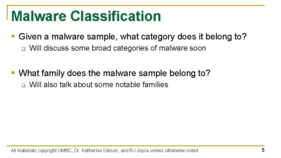 Malware Classification § Given a malware sample, what category does it belong to? q