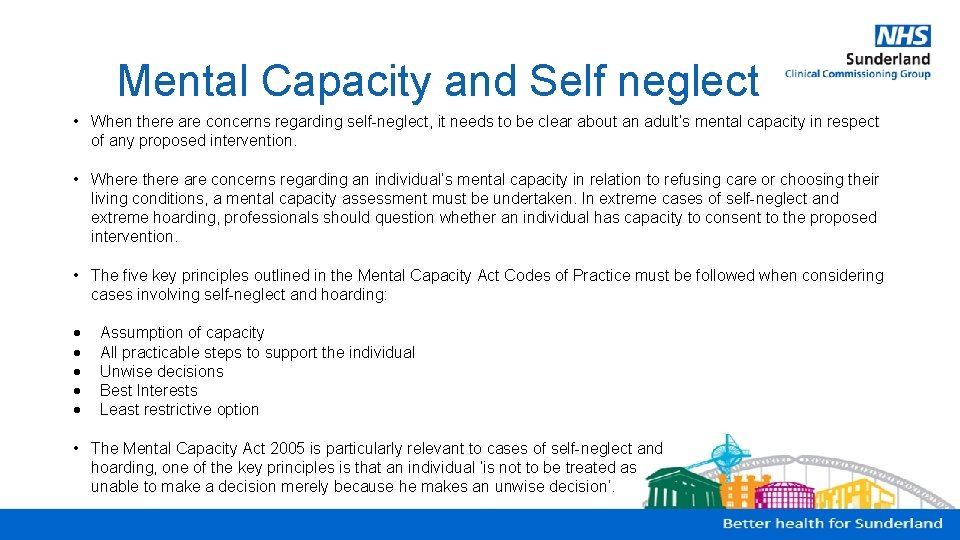 Mental Capacity and Self neglect • When there are concerns regarding self-neglect, it needs