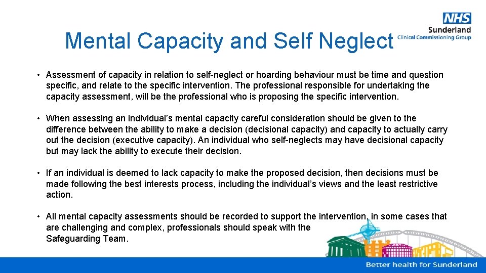 Mental Capacity and Self Neglect • Assessment of capacity in relation to self-neglect or