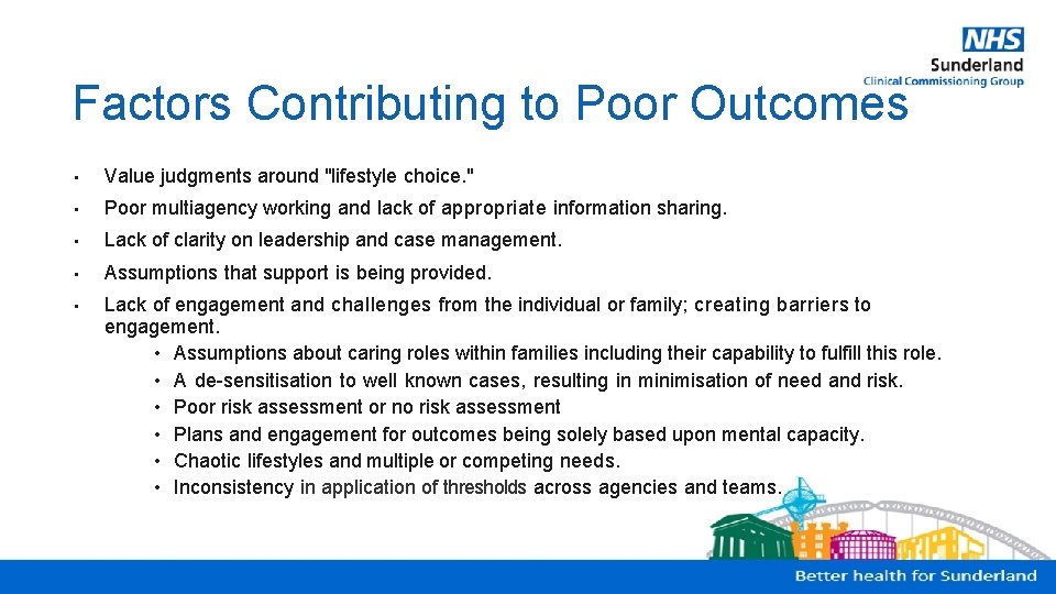 Factors Contributing to Poor Outcomes • Value judgments around "lifestyle choice. " • Poor