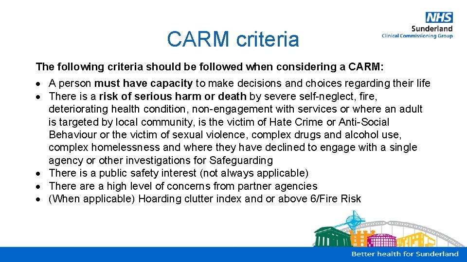 CARM criteria The following criteria should be followed when considering a CARM: A person