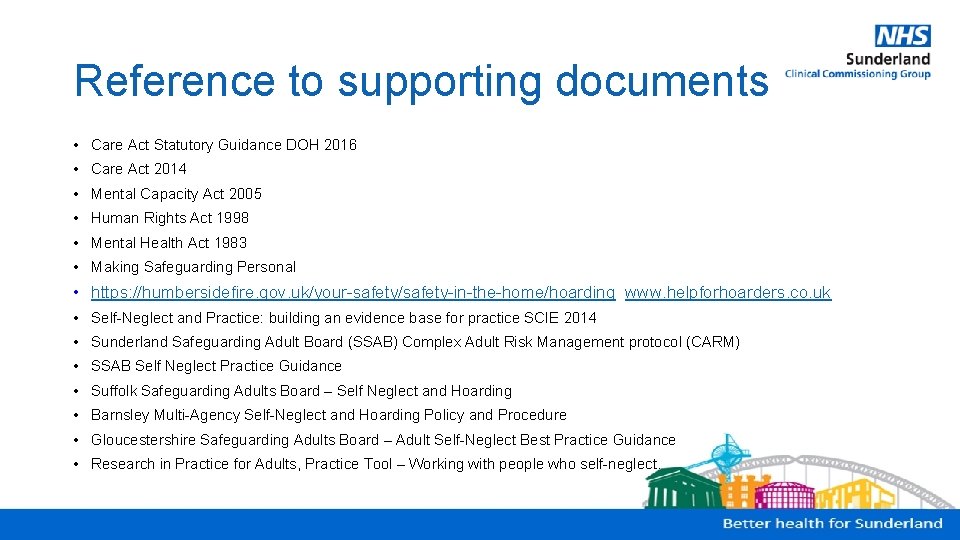 Reference to supporting documents • Care Act Statutory Guidance DOH 2016 • Care Act