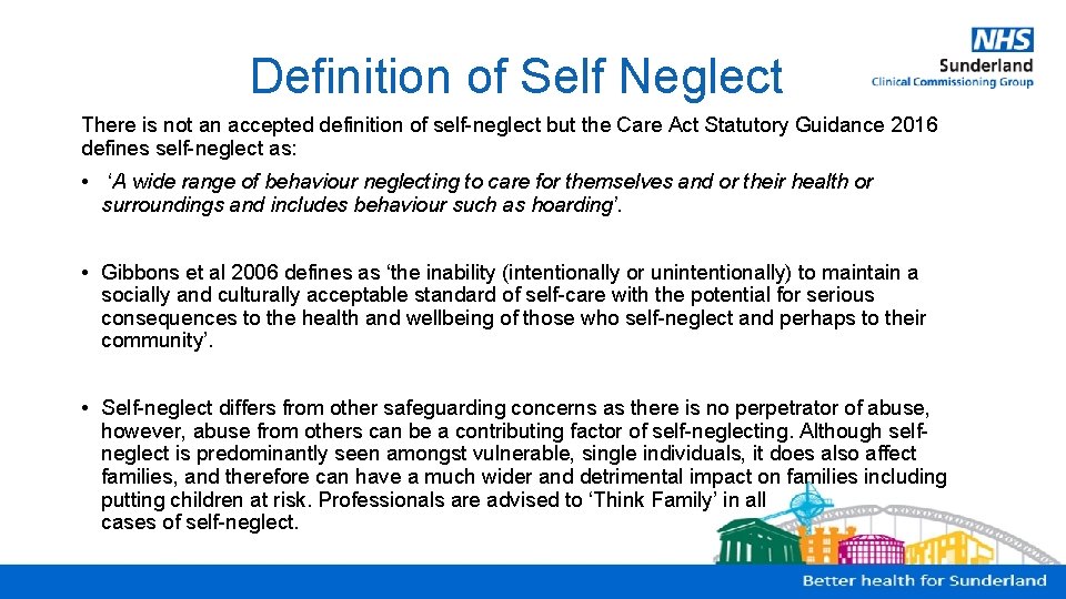 Definition of Self Neglect There is not an accepted definition of self-neglect but the