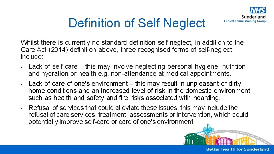 Definition of Self Neglect Whilst there is currently no standard definition self-neglect, in addition
