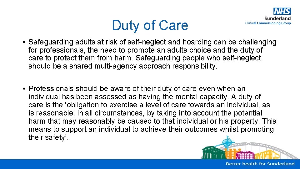 Duty of Care • Safeguarding adults at risk of self-neglect and hoarding can be