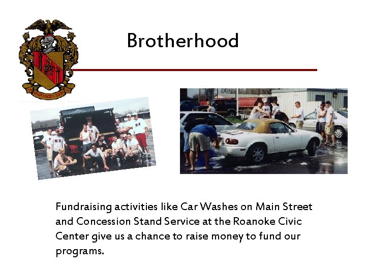 Brotherhood Fundraising activities like Car Washes on Main Street and Concession Stand Service at