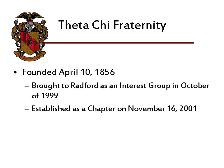 Theta Chi Fraternity • Founded April 10, 1856 – Brought to Radford as an