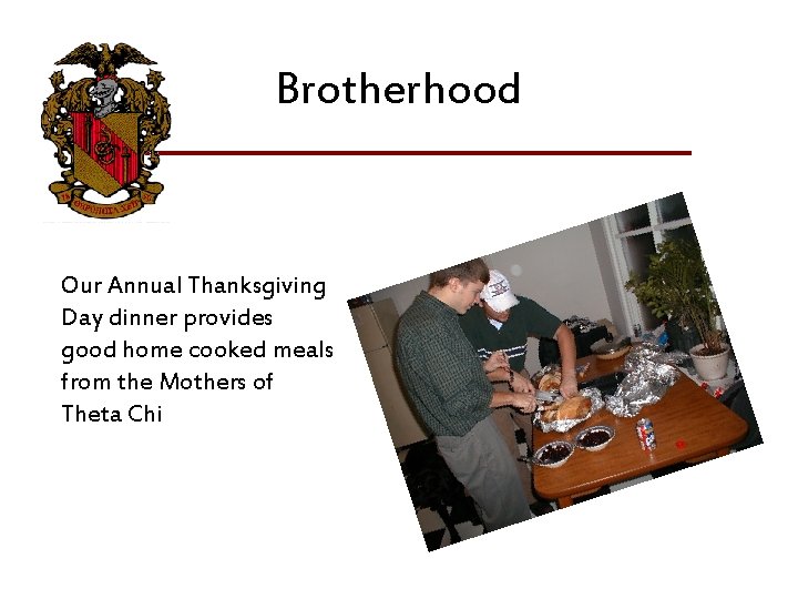 Brotherhood Our Annual Thanksgiving Day dinner provides good home cooked meals from the Mothers Brotherhood Our Annual Thanksgiving Day dinner provides good home cooked meals from the Mothers