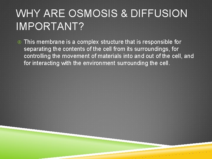 WHY ARE OSMOSIS & DIFFUSION IMPORTANT? This membrane is a complex structure that is
