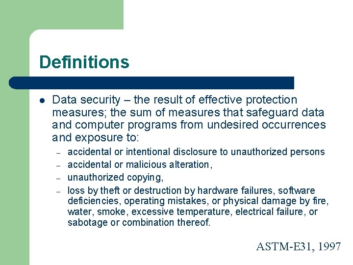 Definitions l Data security – the result of effective protection measures; the sum of