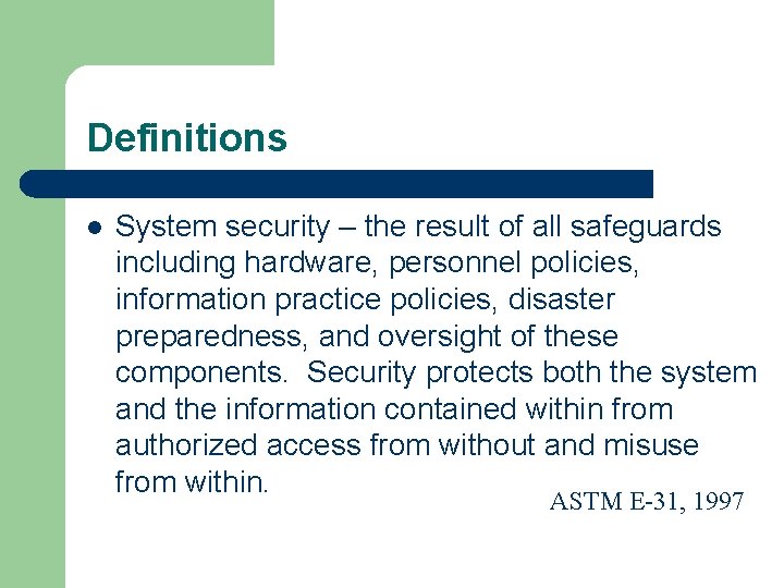 Definitions l System security – the result of all safeguards including hardware, personnel policies,
