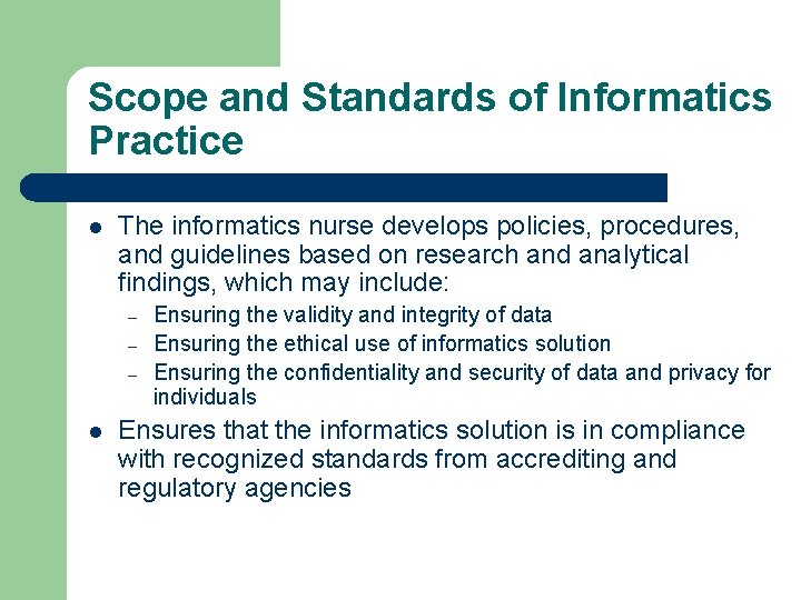 Scope and Standards of Informatics Practice l The informatics nurse develops policies, procedures, and
