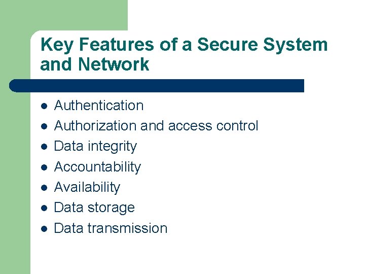 Key Features of a Secure System and Network l l l l Authentication Authorization