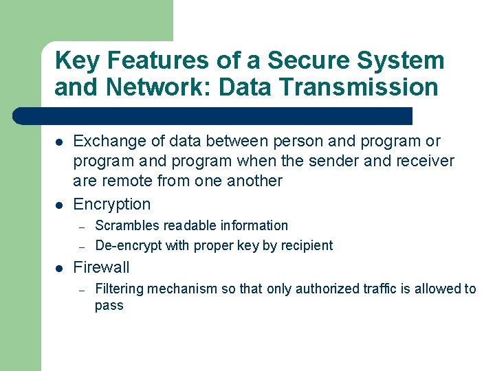 Key Features of a Secure System and Network: Data Transmission l l Exchange of