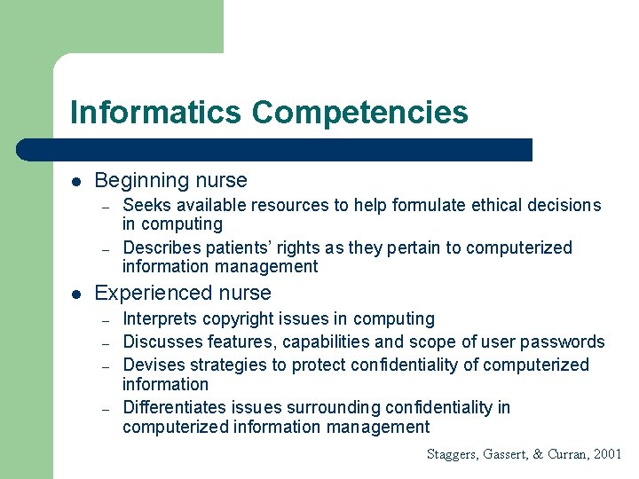 Informatics Competencies l Beginning nurse – – l Seeks available resources to help formulate