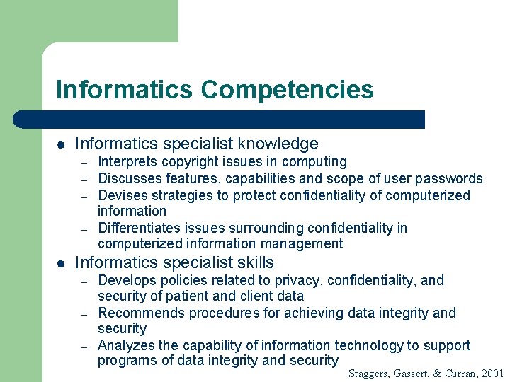 Informatics Competencies l Informatics specialist knowledge – – l Interprets copyright issues in computing