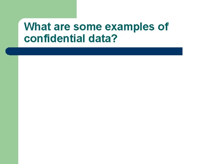 What are some examples of confidential data? 