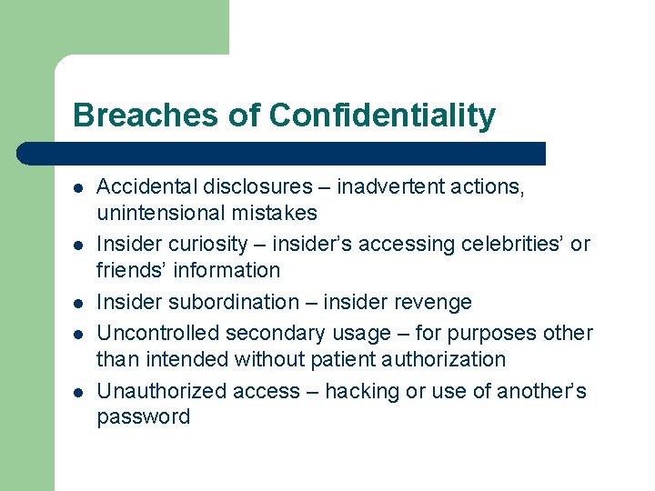 Breaches of Confidentiality l l l Accidental disclosures – inadvertent actions, unintensional mistakes Insider