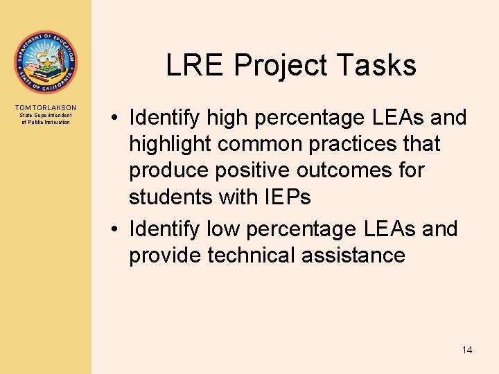 LRE Project Tasks TOM TORLAKSON State Superintendent of Public Instruction • Identify high percentage