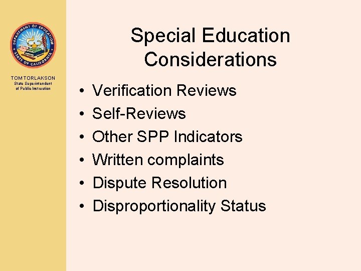 Special Education Considerations TOM TORLAKSON State Superintendent of Public Instruction • • • Verification