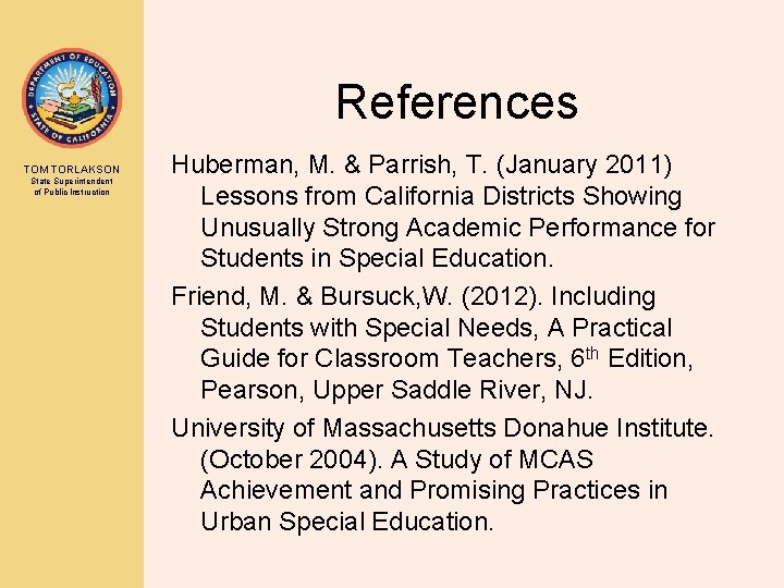 References TOM TORLAKSON State Superintendent of Public Instruction Huberman, M. & Parrish, T. (January