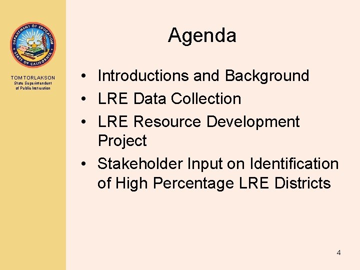 Agenda TOM TORLAKSON State Superintendent of Public Instruction • Introductions and Background • LRE
