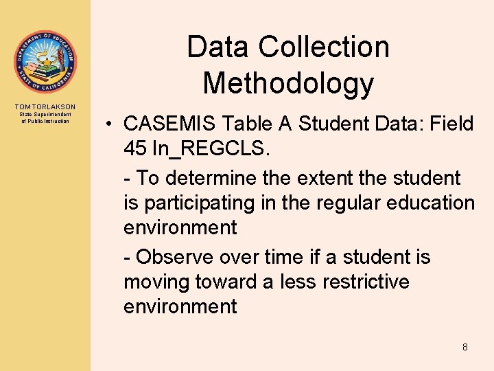 Data Collection Methodology TOM TORLAKSON State Superintendent of Public Instruction • CASEMIS Table A