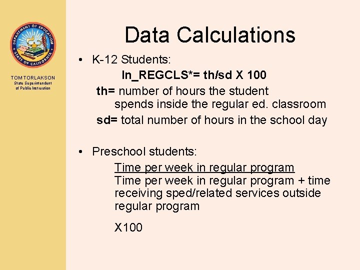 Data Calculations TOM TORLAKSON State Superintendent of Public Instruction • K-12 Students: In_REGCLS*= th/sd