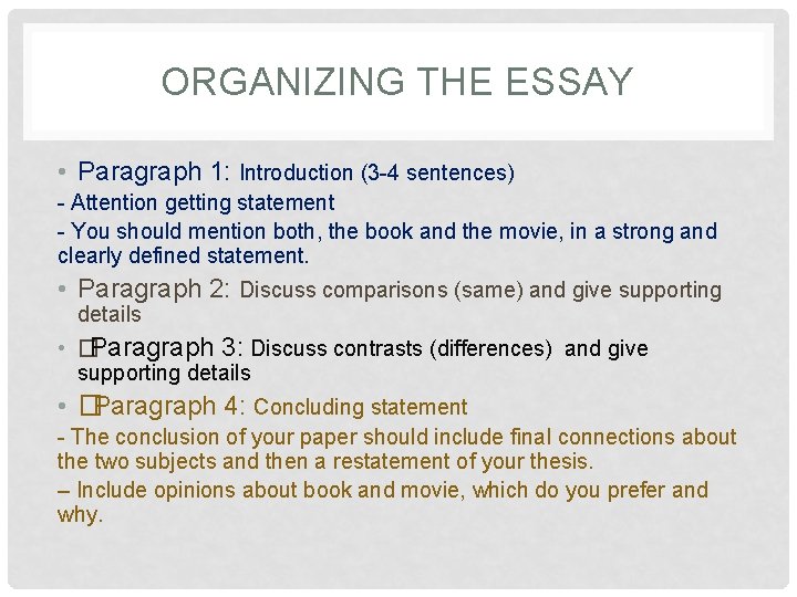 ORGANIZING THE ESSAY • Paragraph 1: Introduction (3 -4 sentences) - Attention getting statement