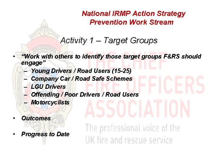 National IRMP Action Strategy Prevention Work Stream Activity 1 – Target Groups • “Work