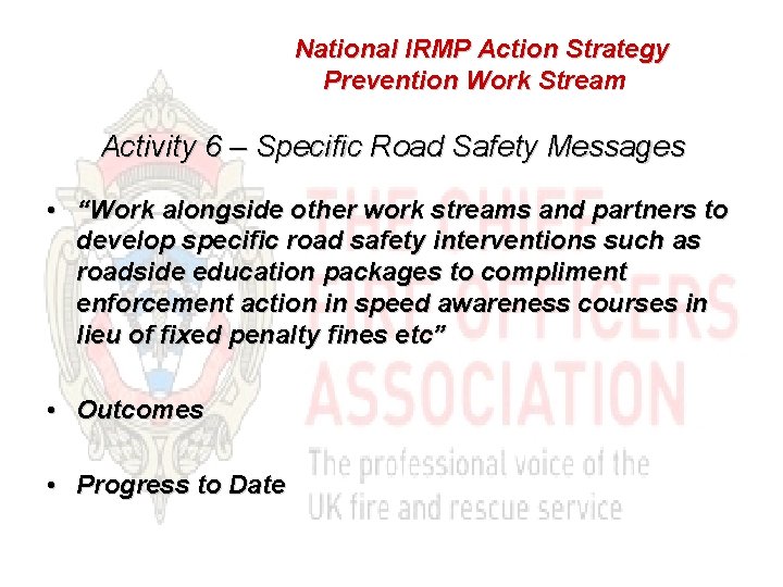 National IRMP Action Strategy Prevention Work Stream Activity 6 – Specific Road Safety Messages