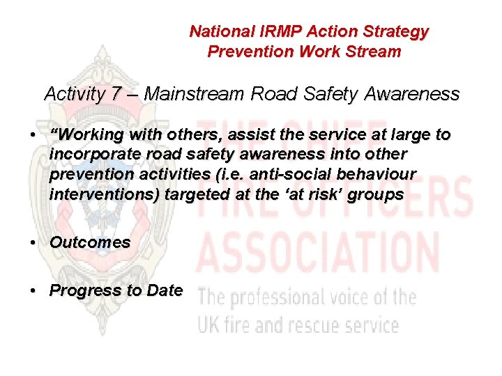 National IRMP Action Strategy Prevention Work Stream Activity 7 – Mainstream Road Safety Awareness