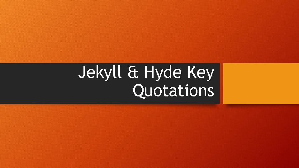 Jekyll & Hyde Key Quotations 