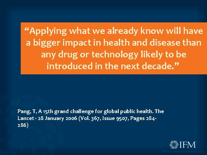 “Applying what we already know will have a bigger impact in health and disease