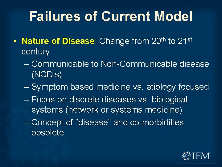 Failures of Current Model • Nature of Disease: Change from 20 th to 21