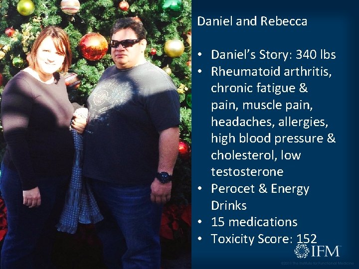 Daniel and Rebecca • Daniel’s Story: 340 lbs • Rheumatoid arthritis, chronic fatigue &