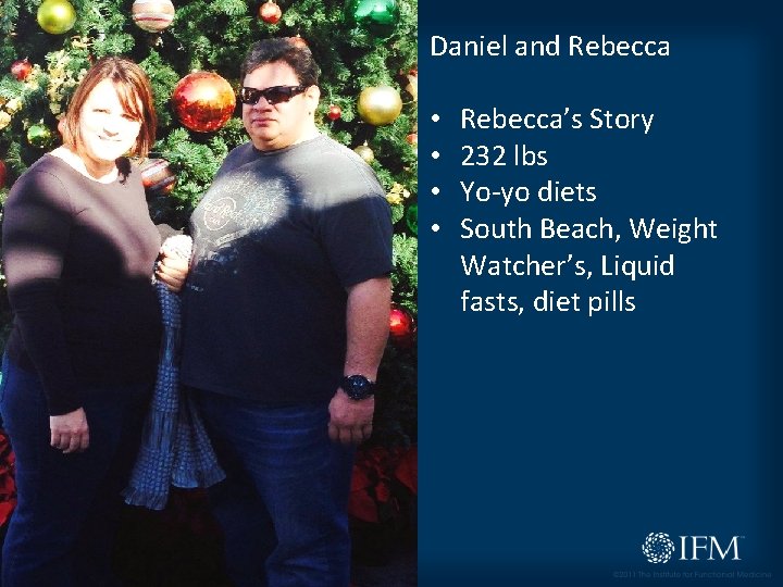 Daniel and Rebecca • • Rebecca’s Story 232 lbs Yo-yo diets South Beach, Weight
