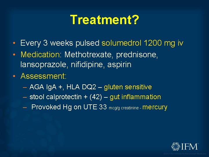 Treatment? • Every 3 weeks pulsed solumedrol 1200 mg iv • Medication: Methotrexate, prednisone,
