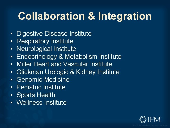 Collaboration & Integration • • • Digestive Disease Institute Respiratory Institute Neurological Institute Endocrinology